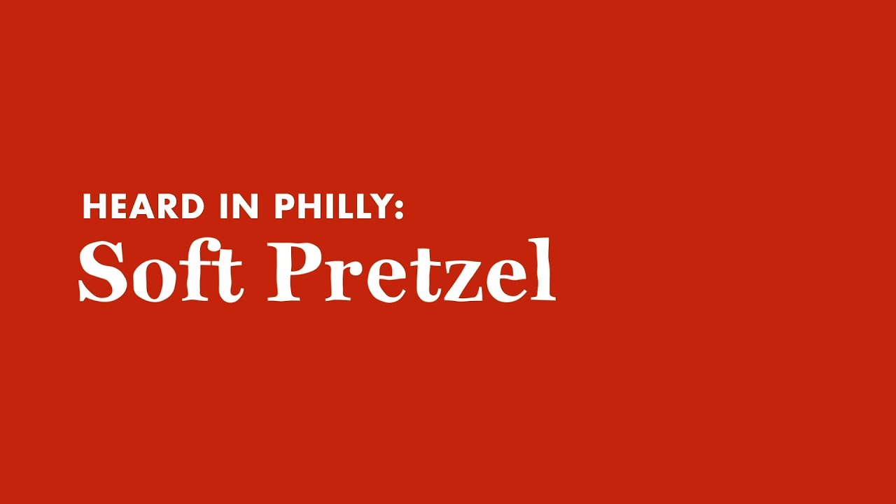 Heard in Philly: Soft Pretzel