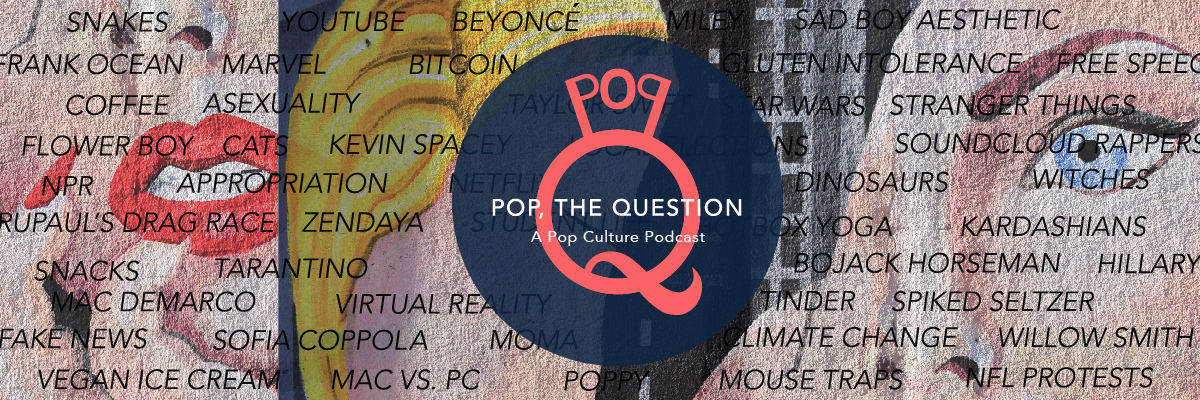 Pop, the Question podcast