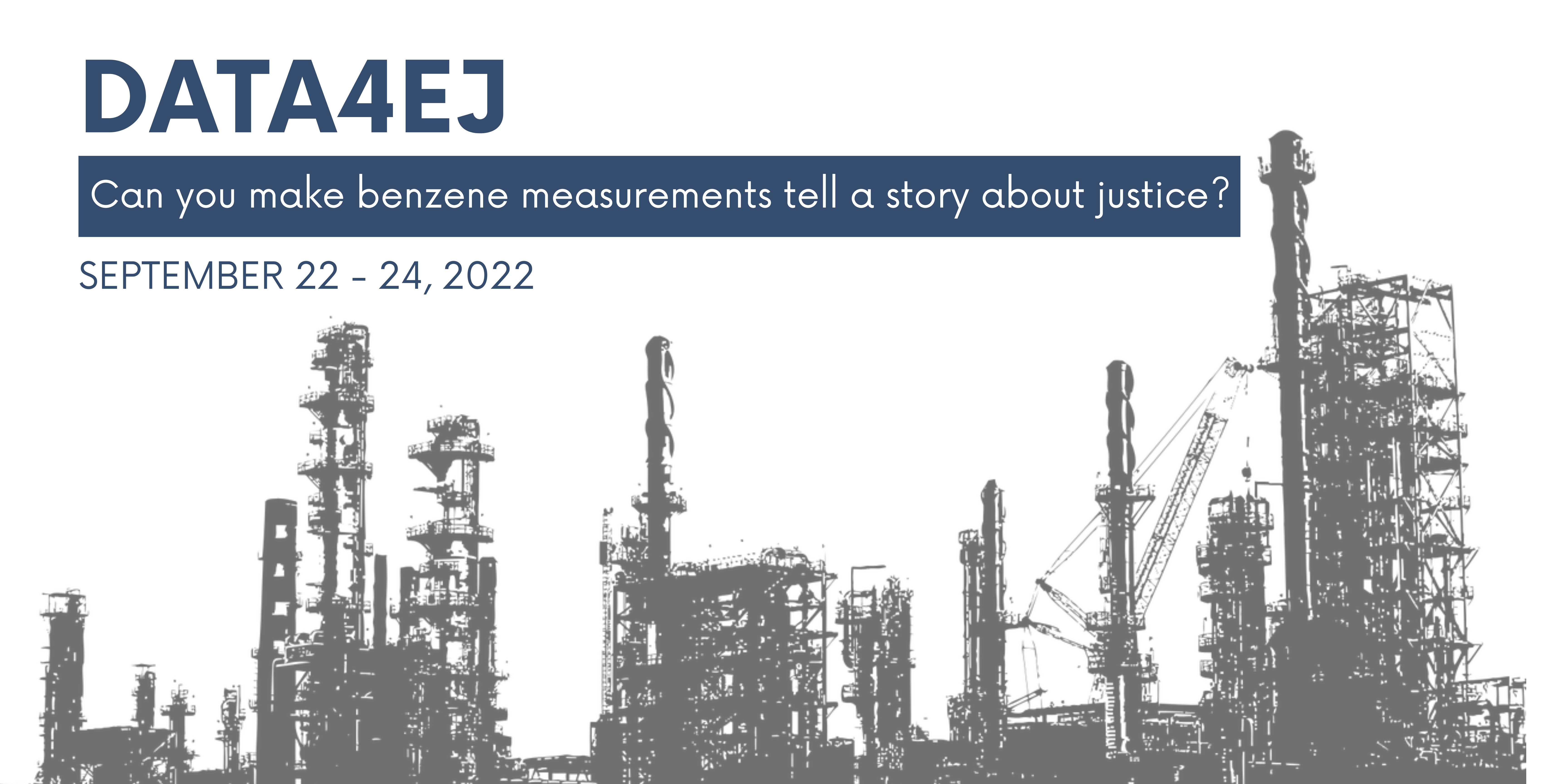 DATA4EJ - Can you make benzene measurements tell a story about justice? September 22-24, 2022