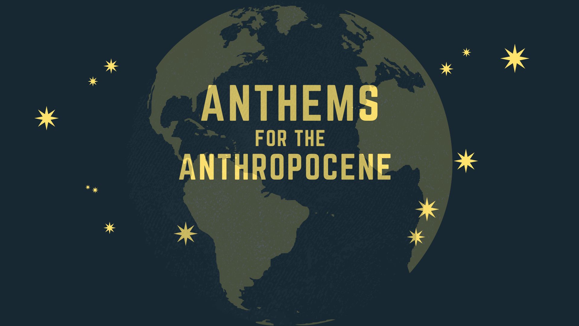 Anthems for the Anthropocene banner
