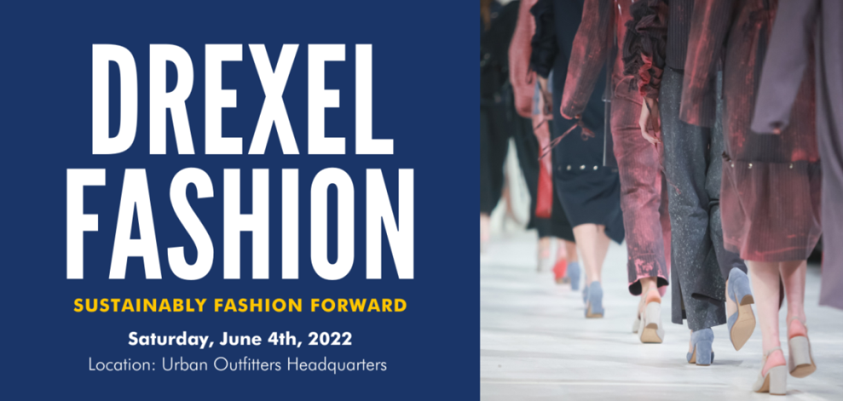 Drexel Fashion: Sustainably Fashion Forward, Saturday June 4th, 2022; Location: Urban Outfitters Headquarters