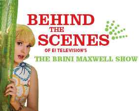 Behind the Scenes: The Brini Maxwell Show